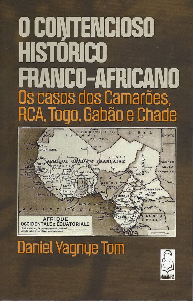 O Contencioso Histórico Franco-Africano - Os casos de Camarões, RCA, Togo, Gabão, Chade 