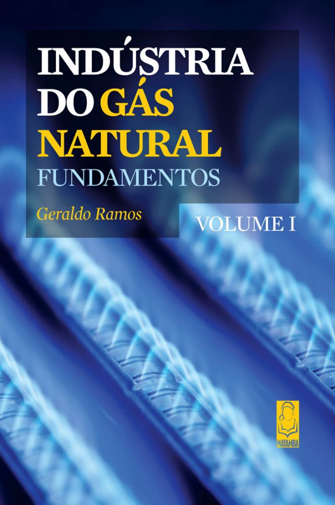 Indústria do Gás Natural - Fundamentos (Volume I)