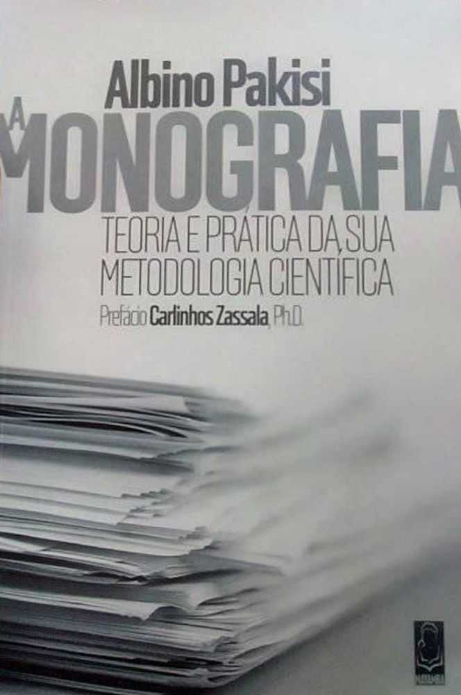 A Monografia - Teoria e Prática da sua Metodologia Científica