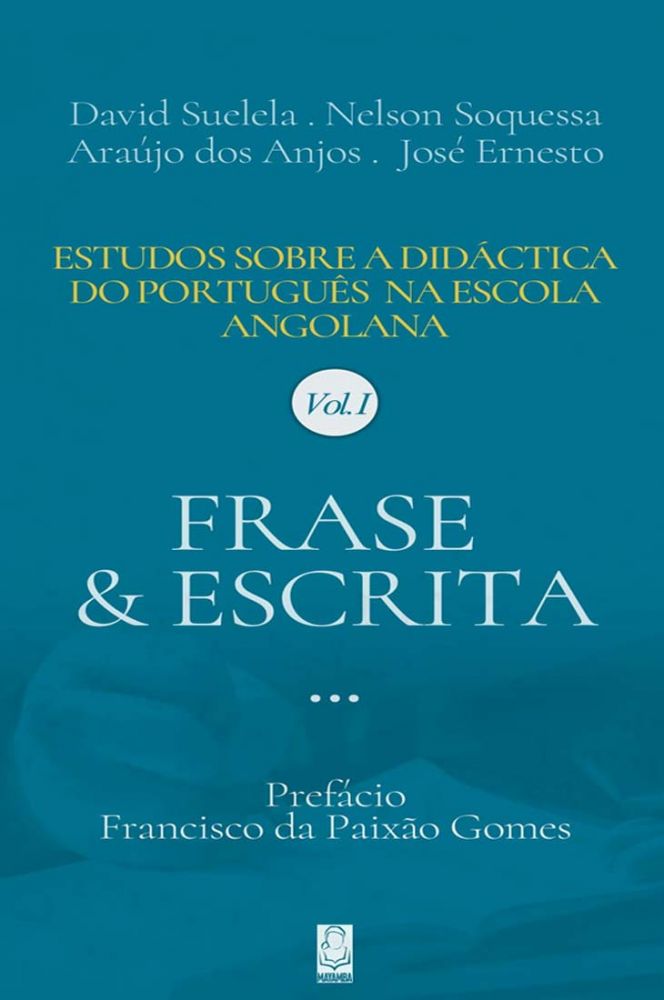 Estudos Sobre A Didáctica do Português na Escola Angolana Vol. I 