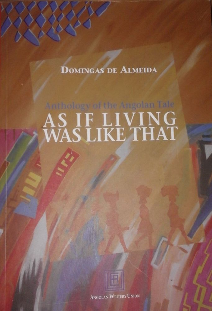 As if living was like that - Anthology of The Angolan Tale