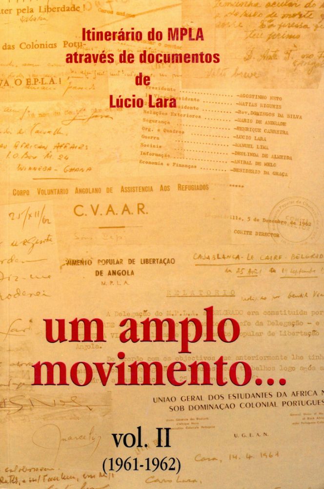 Um amplo movimento… Itinerário do MPLA através de documentos de Lúcio Lara - Vol. II (1961-1962)