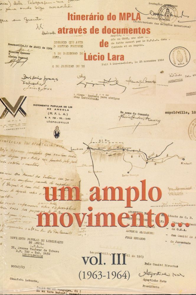 Um amplo movimento… Itinerário do MPLA através de documentos de Lúcio Lara - Vol. III (1963-1964)
