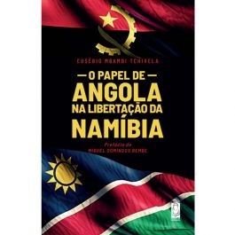 O Papel de Angola na Libertação da Namíbia by Eusébio Mbambi Tchivela